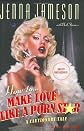 How to Make Love Like a Porn Star