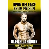 Upon Release From Prison: A True Crime Story of Redemption (Roll Call)di Glenn Langohr
