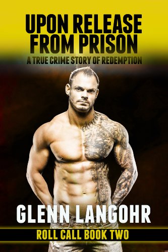 Upon Release From Prison: A True Crime Story of Redemption (Roll Call)