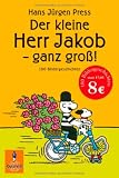 Der kleine Herr Jakob - ganz groß!: 180 Bildergeschichten