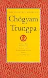 The Collected Works of Chogyam Trungpa, Volume 1: Born in Tibet - Meditation in Action - Mudra - Selected Writings