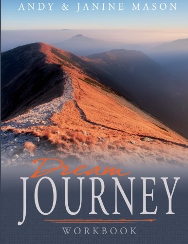 Dream Journey Workbook: Practical Steps in Pursuing Your Dreams
