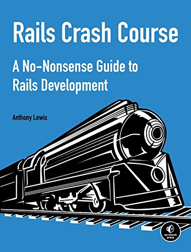 rails crash course a no nonsense guide to rails development