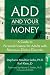 Image of ADD and Your Money: A Guide to Personal Finance for Adults With Attention Deficit Disorder