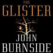 The Glister: A Novel | [John Burnside]