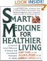 Smart Medicine for Healthier Living : Practical A-Z Reference to Natural and Conventional Treatments for Adults