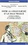 Entre la vieille Europe et la seule France : Charles Maurras, la politique ext�rieure et la d�fense nationale
