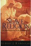 Slave Religion: The Invisible Institution in the Antebellum South
