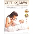 Sitting Moon: A Guide to Rejuvenation After Pregnancy (Pregnancy Birth Baby Care)'