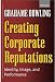Creating Corporate Reputations