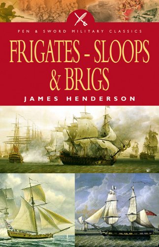 Frigates, Sloops and Brigs (Pen & Sword Military Classics)