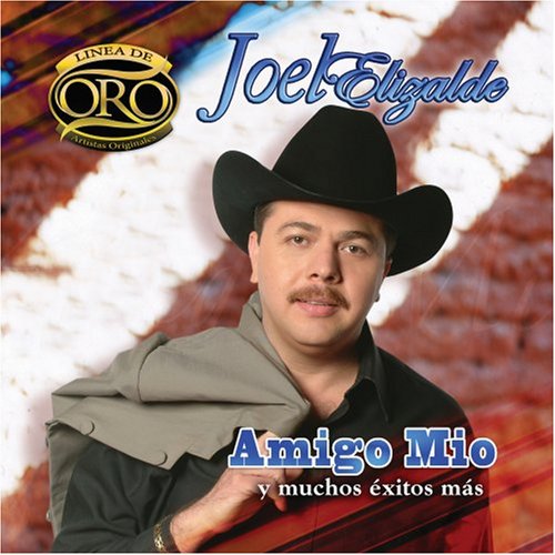 Joel Elizalde - Amigo Mio/Muchos Exitos Mas: Linea de Oro - Zortam Music