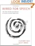 Wired for Speech: How Voice Activates and Advances the Human-Computer Relationship