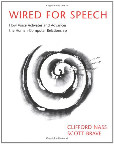 Wired for Speech: How Voice Activates and Advances the Human-Computer Relationship