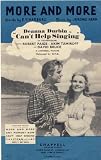 SHEET MUSIC - MORE AND MORE - words and music by E Y HARBURG AND JEROME KERN, as sung by DEANNA DURBIN in CANT HELP SINGING