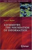 Asymmetry: The Foundation of Information (The Frontiers Collection)