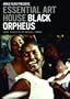 Black Orpheus: Essential Art House