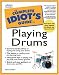 Complete Idiot's Guide to Playing Drums