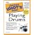 The Complete Idiot's Guide to Playing Drums