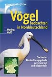 Voegel beobachten in Norddeutschland: Die besten Beobachtungsgebiete zwischen Sylt und Niederrhein