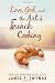 Search : Love, God, And The Art Of French Cooking