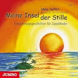 Meine Insel der Stille 1 - CD: Entspannungsgeschichten f&uuml;r Zappelkinder - Sabine Seyffert
