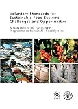 Voluntary standards for sustainable food systems : challenges and opportunities : a workshop of the FAO/UNEP Programme on Sustainable Food Systems, 11-12 June 2013, FAO Headquarters, Rome