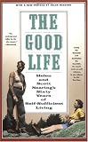 The Good Life: Helen and Scott Nearing s Sixty Years of Self-Sufficient Living