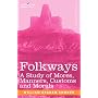 FOLKWAYS: A Study of Mores, Manners, Customs and Morals