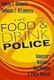 The Food and Drink Police: America's Nannies, Busybodies, and Petty Tyrants