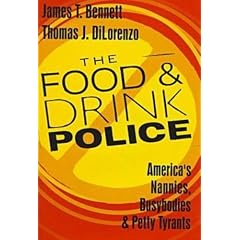 The Food and Drink Police: America's Nannies, Busybodies, and Petty Tyrants