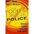 The Food and Drink Police: America's Nannies, Busybodies, and Petty Tyrants