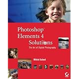 photoshop elements 4 solutions the art of digital photography
