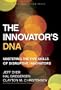 The Innovator's DNA: Mastering the Five Skills of Disruptive Innovators