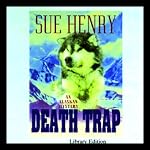 Death Trap: An Alaskan Mystery | Sue Henry