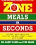 Zone Meals In Seconds: 150 Fast and Delicious Recipes for Breakfast, Lunch, and Dinner