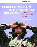 Perspectives on International Relations: Power, Institutions, and Ideas, 3rd Edition
