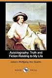 Autobiography: Truth and Fiction Relating to My Life (Dodo Press)