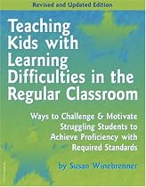 Teaching Kids With Learning Difficulties in the Regular Classroom: Ways to Challenge & Motivate Struggling Students to Achieve Proficiency With Required Standards