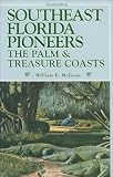 Southeast Florida Pioneers: The Palm and Treasure Coasts
