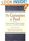 The Curiosities of Food: Or the Dainties and Delicacies of Different Nations Obtained from the Animal Kingdom