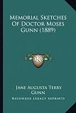 Memorial Sketches of Doctor Moses Gunn (1889)