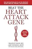 Beat the Heart Attack Gene: The Revolutionary Plan to Prevent Heart Disease, Stroke, and Diabetes