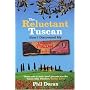 The Reluctant Tuscan: How I Discovered My Inner Italian
