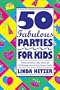 50 Fabulous Parties For Kids