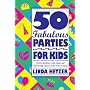 50 Fabulous Parties For Kids
