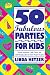 50 Fabulous Parties For Kids