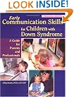 Early Communication Skills for Children With Down Syndrome: A Guide for Parents and Professionals