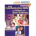 Early Communication Skills for Children with Down Syndrome: A Guide for Parents and Professionals (Topics in Down Syndrome)