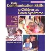 Early Communication Skills for Children with Down Syndrome: A Guide for Parents and Professionals (Topics in Down Syndrome)